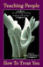 Teaching People How to Treat You, If you change nothing, nothing will change by Sr. Saint Patrick Mel Reese