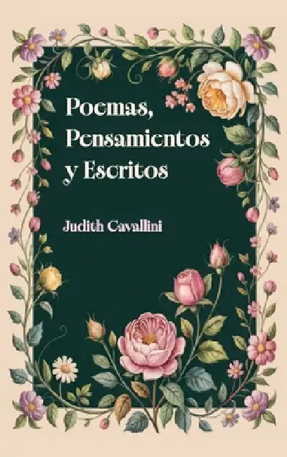 Poemas Pensamientos Y Escritos by Judith Cavallini