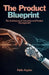 The Product Blueprint, The Architecture of Innovation and Product Management by Pablo Kaplan