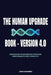 The Human Upgrade Book - Version 4.0, Biohacking Your Biology for Peak Performance and Longevity by John J. Navarro