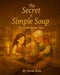 The Secret of Simple Soup, The Little Apron Tales by Sarah Kent