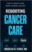 Rebooting Cancer Care, Can AI Make Care More Human Again? by Flora, Douglas B.