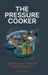 The Pressure Cooker, Building New Products Under Global Heat by Julien Chen