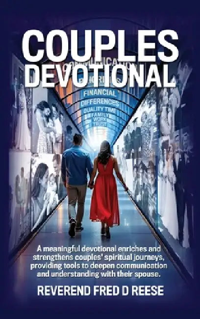 Couples Devotional, A devotional that enhances communication, deepens faith, simplifies scripture, fosters intimacy, and provides conflict resolution by Fred D. Reese