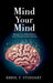 Mind your mind, Manage stress; Build resilience; Learn from trauma and adversity by Errol T. Stoddart