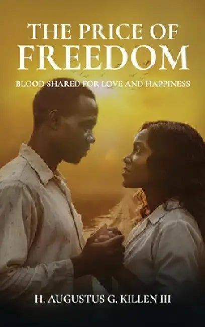 The Price of Freedom, Blood shared for love and happiness by III Killen H. Augustus G.
