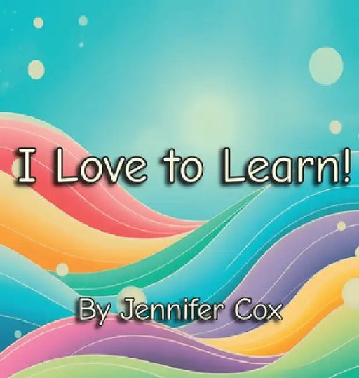 I Love to Learn by Jennifer Cox