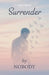 Surrender By Nobody, A Memoir of letting go and beginning again. by Mariusz Podkalicki
