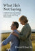 What He's Not Saying, A Hopeful Guide to Staying Strong, Connected, and Confident as You Walk Alongside a Man Facing Prostate Cancer. by Sr. Diaz David