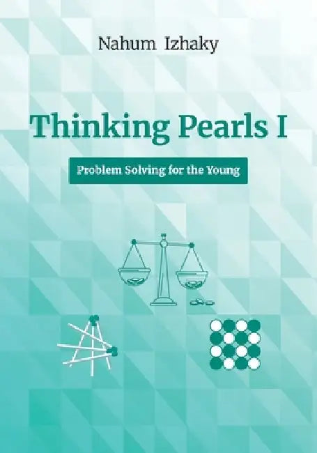 Thinking Pearls I, Problem Solving for the Young by Nahum Izhaky