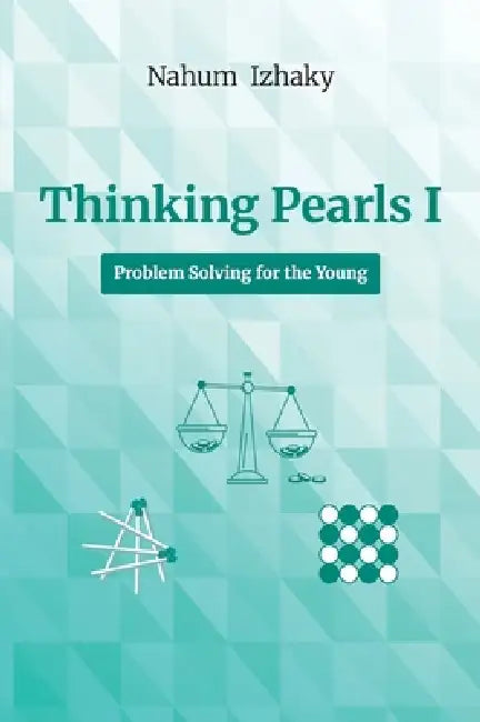 Thinking Pearls I, Problem Solving for the Young by Nahum Izhaky