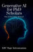 Generative AI for PhD Scholars: Ethical Use of AI in Research by Dr Krv 'Raja' Subramanian