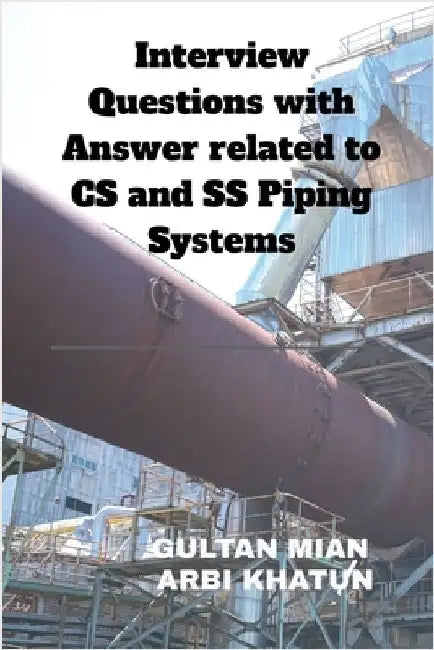 Interview Questions with Answer related to CS and SS Piping Systems by Gultan Mian