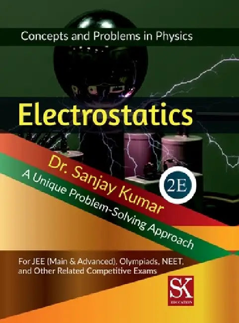 Electrostatics by Dr Sanjay Kumar