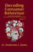 Decoding Consumer Behaviour.: Insights, Trends, and Applications: Understanding the Dynamics of Modern Consumer Choices: Volume - 2 by Dr Shubhendu S Shukla