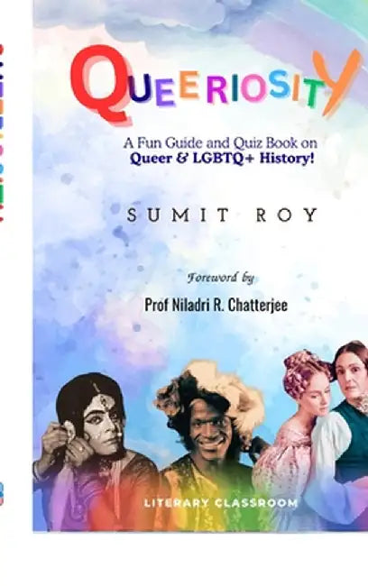 Queeriosity: A Fun Guide and Quiz Book on Queer & LGBTQ+ History! by Sumit Roy