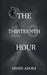The Thirteenth Hour by Oshin Arora