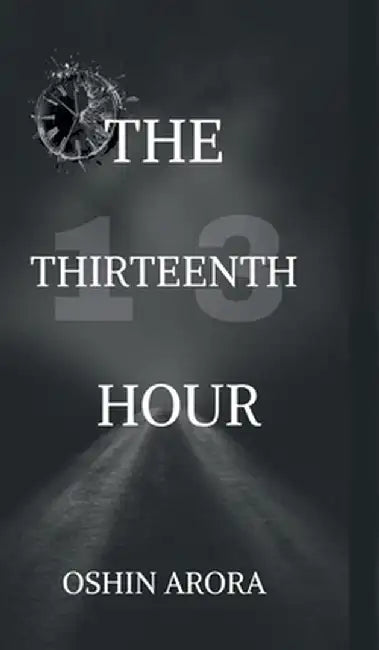 The Thirteenth Hour by Oshin Arora