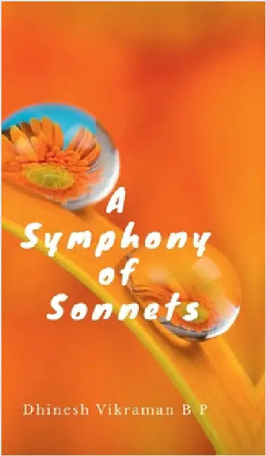 A Symphony of Sonnets by Dhinesh Vikraman B P