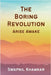 The Boring Revolution: Arise Awake by Swapnil Khamkar