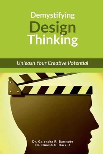 Demystifying Design Thinking: Unleash Your Creative Potential by Dr Gajendra R Bamnote