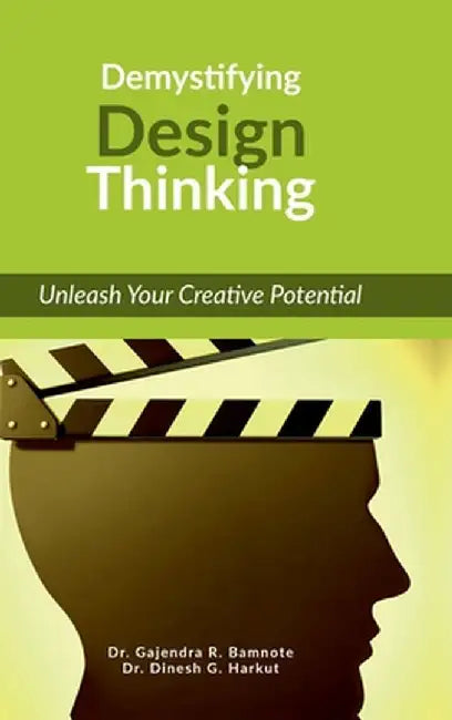 Demystifying Design Thinking: Unleash Your Creative Potential by Dr Gajendra R Bamnote