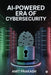 AI-Powered Era of Cybersecurity by Amit Prakash