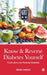 Know & Reverse Diabetes Yourself: Food alone can Reverse Diabetes by Hema Singh