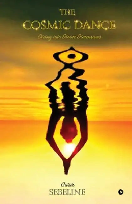 The Cosmic Dance: Diving into Divine Dimensions by Gurvi Sebeline