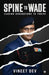 Spine to Wade: Leading Generations To Thrive by Vineet Dev
