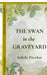 The Swan in the Graveyard by Sakshi Parekar