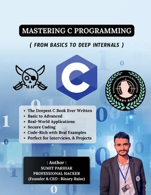 Mastering C Programming - From Basics to Deep Internals by Sumit Parihar