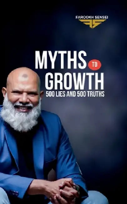 Myths To Growth by Farookh Sensei