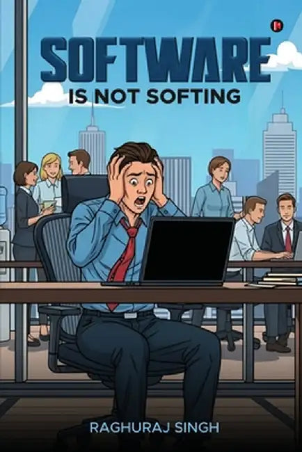 Software Is Not Softing by Raghuraj Singh