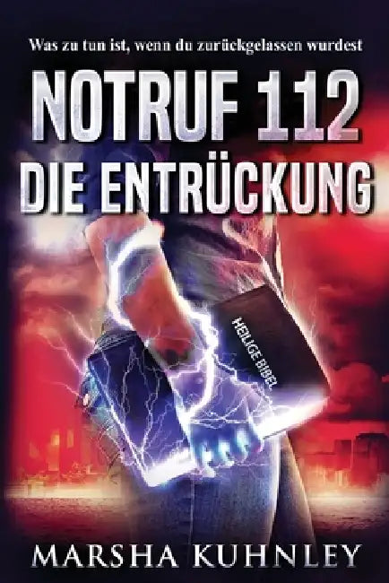 Notruf 112 - Die Entrückung: Was zu tun ist, wenn du zurückgelassen wurdest by Marsha Kuhnley