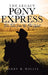 The Legacy of the Pony Express: True Tales from the Old West by Barry R. Willis