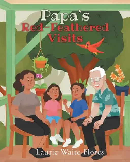 Papa's Red-Feathered Visits by Laurie Waite Flores
