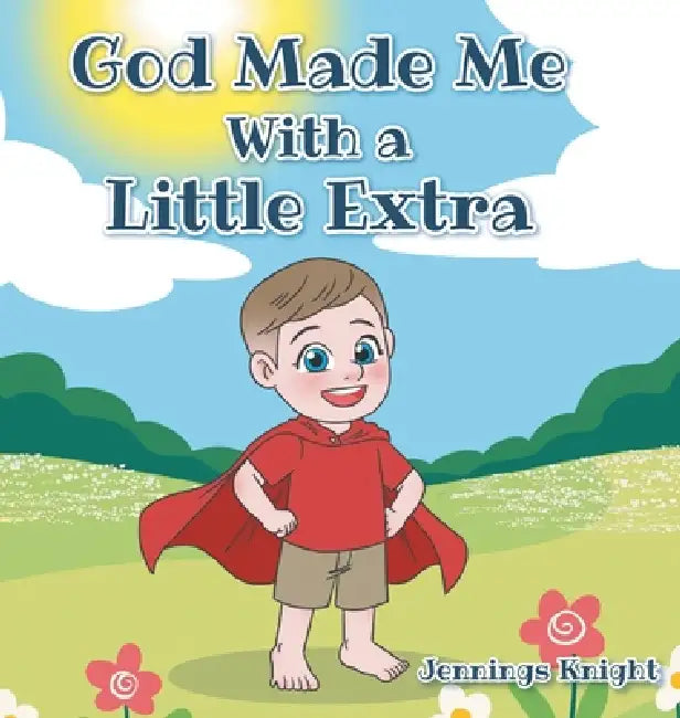 God Made Me With a Little Extra by Jennings Knight