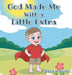 God Made Me With a Little Extra by Jennings Knight