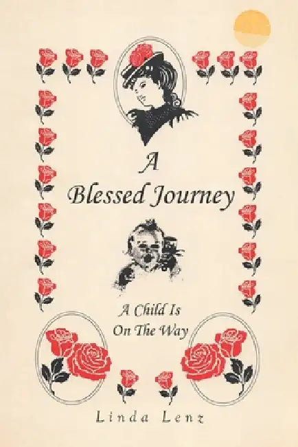 A Blessed Journey: A Child is on the Way by Linda Lenz