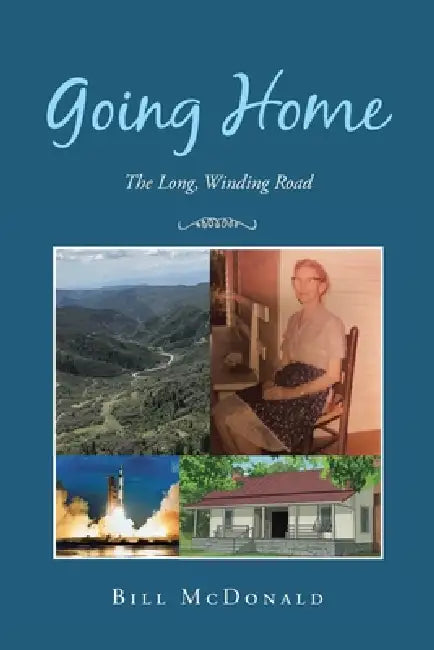 Going Home: The Long, Winding Road by Bill McDonald