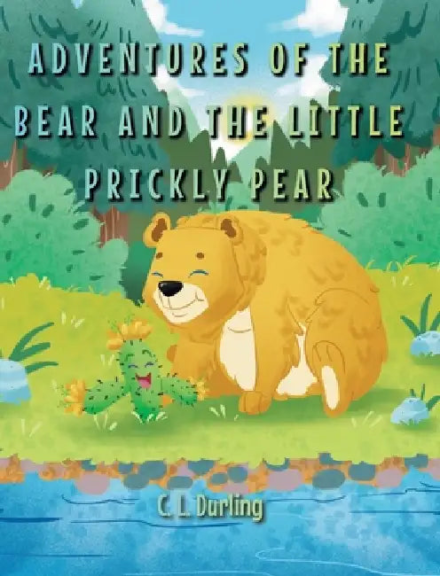 Adventures of the Bear and the Little Prickly Pear by C. L. Durling