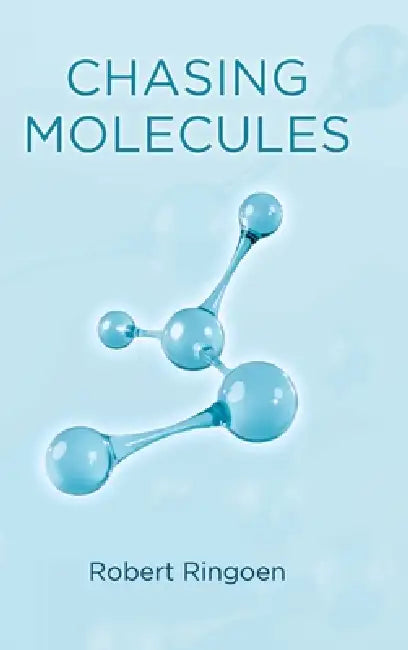 Chasing Molecules by Robert Ringoen