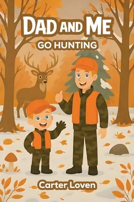 Dad and Me Go Hunting by Carter Loven