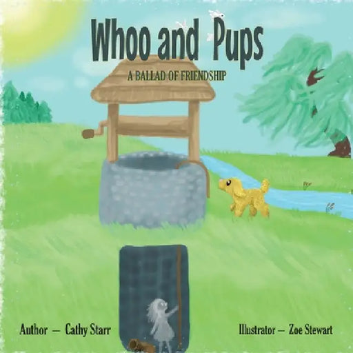 Whoo and Pups: A Ballad of Friendship by Cathy Starr