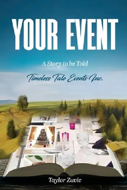 Your Event: A Story to be Told by Taylor Zuvic