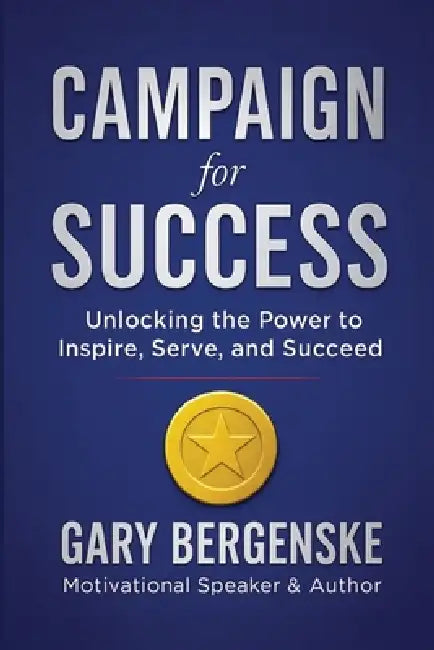Campaign For Success by Gary Bergenske