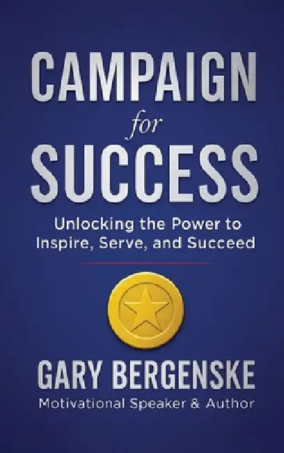 Campaign For Success by Gary Bergenske