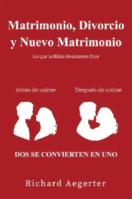 Matrimonio, Divorcio y Nuevo Matrimonio by Richard Aegerter