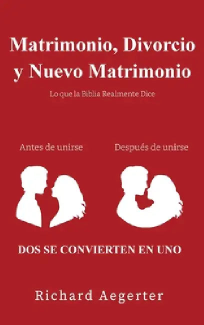 Matrimonio, Divorcio y Nuevo Matrimonio by Richard Aegerter